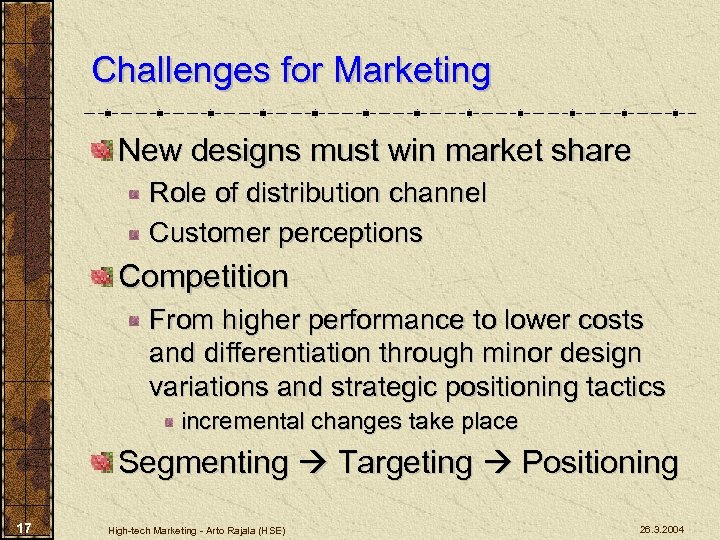 Challenges for Marketing New designs must win market share Role of distribution channel Customer
