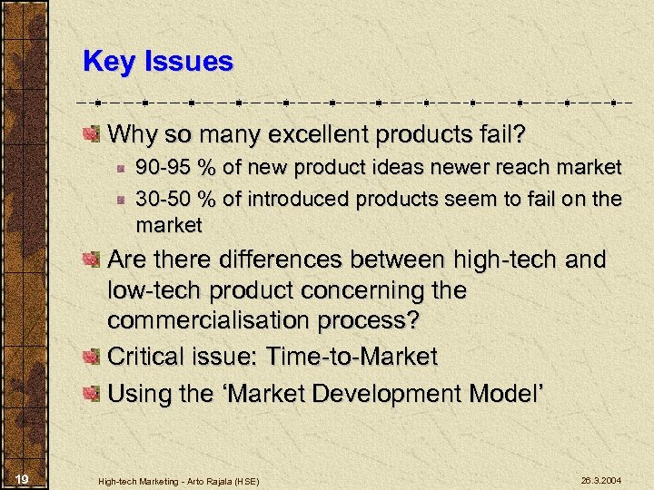 Key Issues Why so many excellent products fail? 90 -95 % of new product