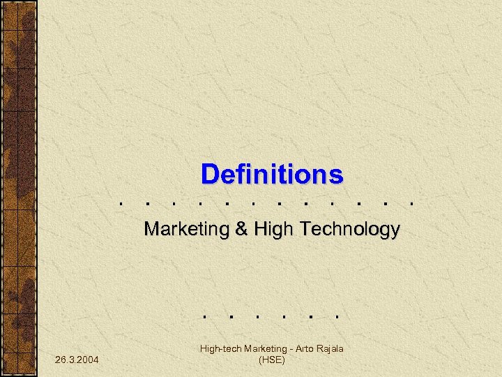 Definitions Marketing & High Technology 26. 3. 2004 High-tech Marketing - Arto Rajala (HSE)