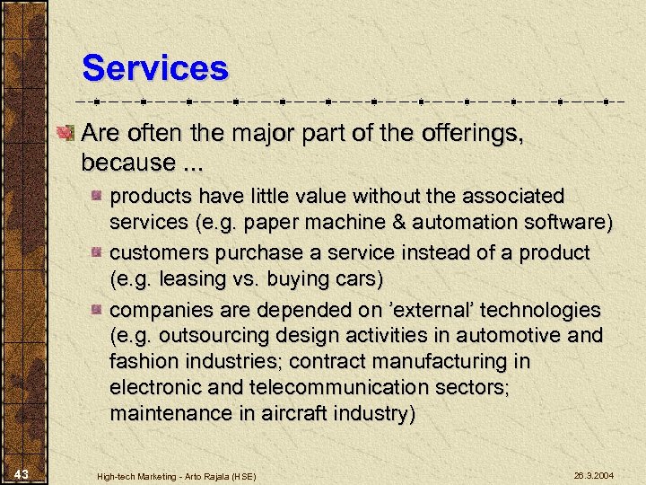 Services Are often the major part of the offerings, because. . . products have