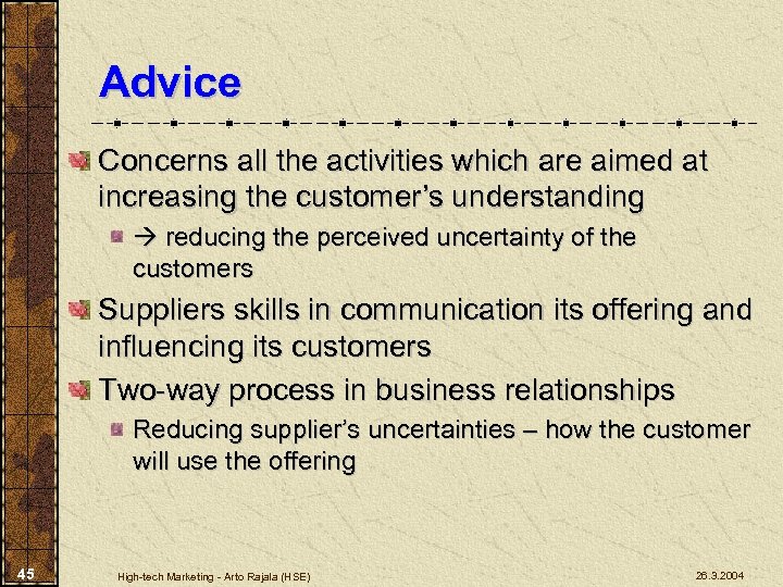 Advice Concerns all the activities which are aimed at increasing the customer’s understanding reducing