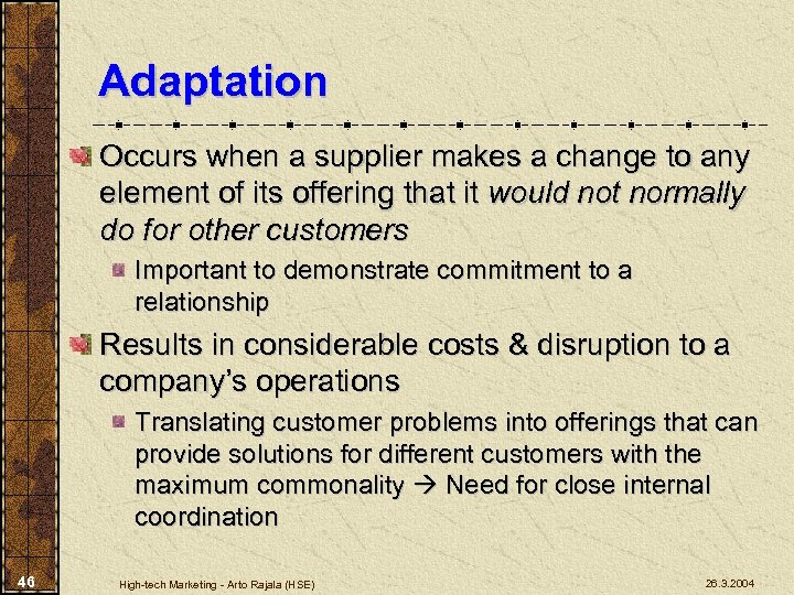 Adaptation Occurs when a supplier makes a change to any element of its offering