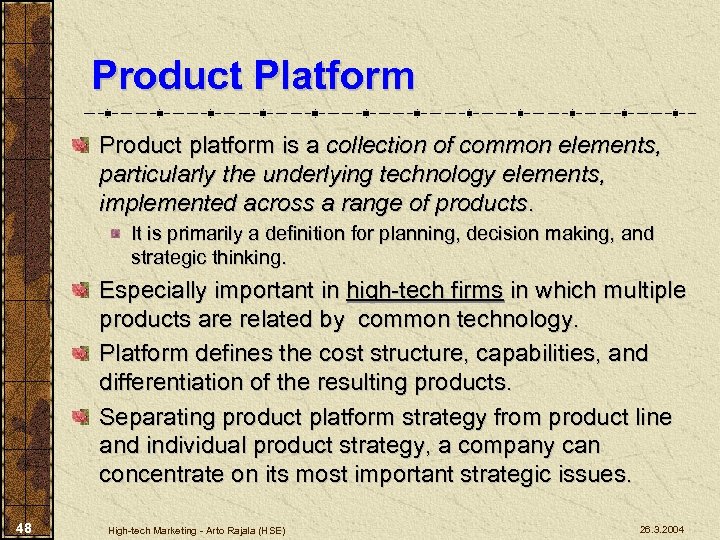 Product Platform Product platform is a collection of common elements, particularly the underlying technology