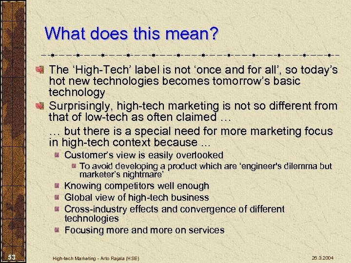 What does this mean? The ‘High-Tech’ label is not ‘once and for all’, so