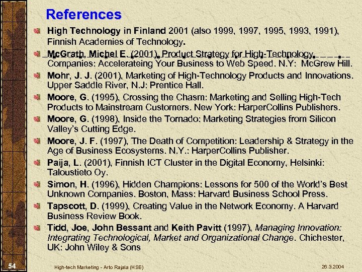References High Technology in Finland 2001 (also 1999, 1997, 1995, 1993, 1991), Finnish Academies