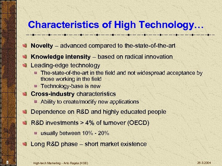 Characteristics of High Technology… Novelty – advanced compared to the-state-of-the-art Knowledge intensity – based