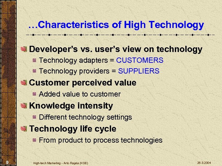 …Characteristics of High Technology Developer’s vs. user’s view on technology Technology adapters = CUSTOMERS