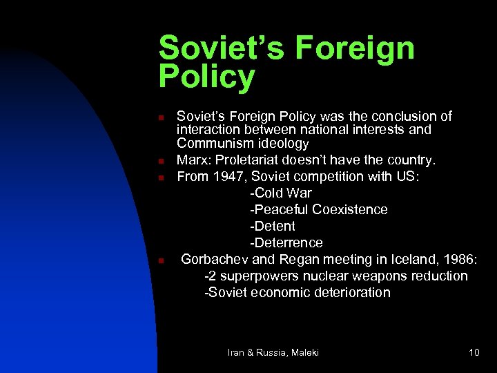 Soviet’s Foreign Policy n n Soviet’s Foreign Policy was the conclusion of interaction between