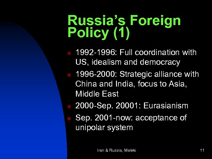 Russia’s Foreign Policy (1) n n 1992 -1996: Full coordination with US, idealism and