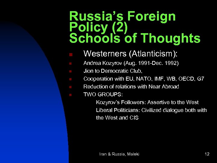 Russia’s Foreign Policy (2) Schools of Thoughts n n n Westerners (Atlanticism): Andrea Kozyrov