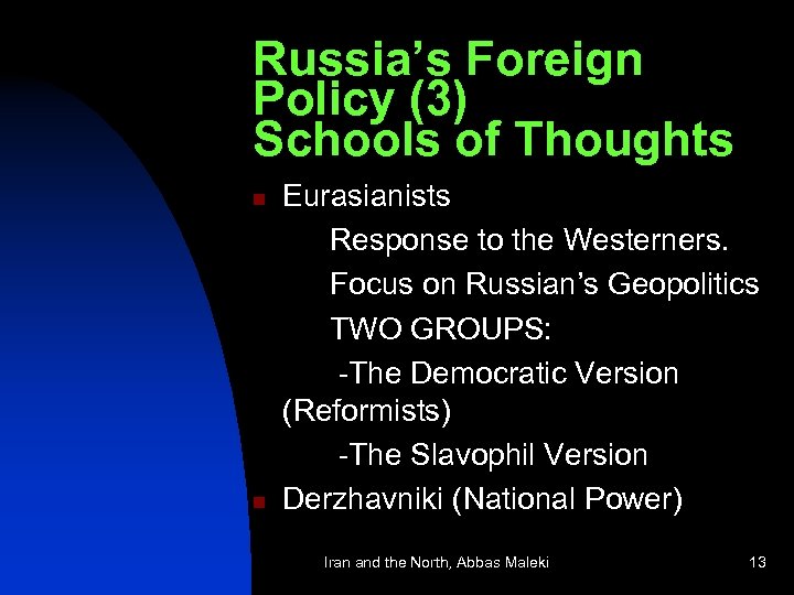 Russia’s Foreign Policy (3) Schools of Thoughts n n Eurasianists Response to the Westerners.