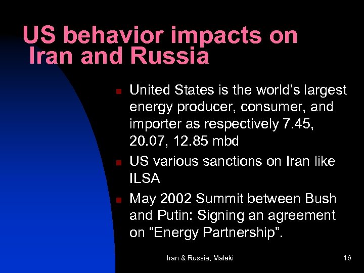 US behavior impacts on Iran and Russia n n n United States is the