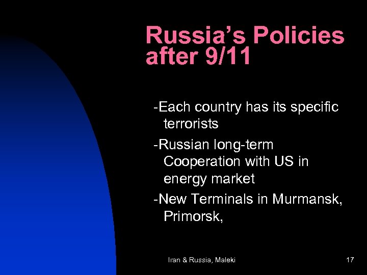 Russia’s Policies after 9/11 -Each country has its specific terrorists -Russian long-term Cooperation with