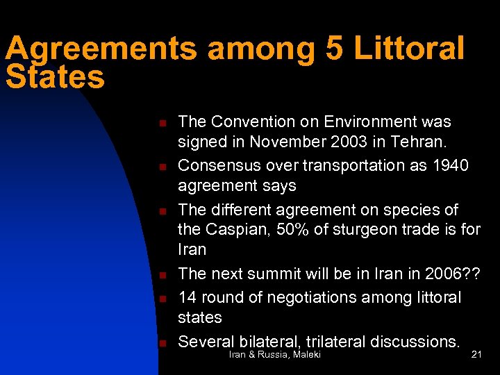 Agreements among 5 Littoral States n n n The Convention on Environment was signed