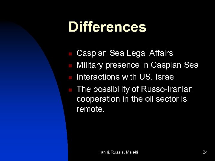 Differences n n Caspian Sea Legal Affairs Military presence in Caspian Sea Interactions with