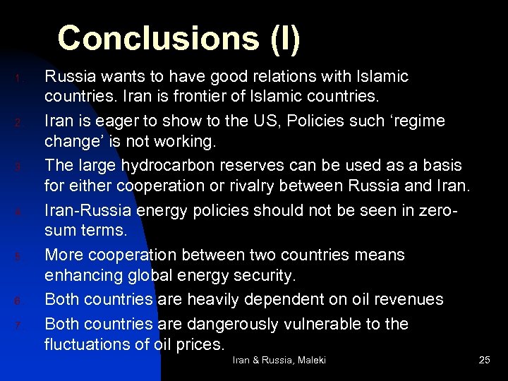 Conclusions (I) 1. 2. 3. 4. 5. 6. 7. Russia wants to have good