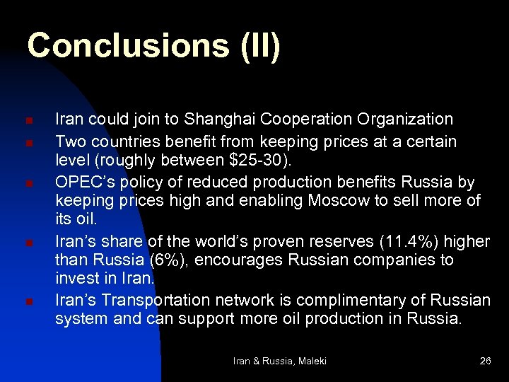 Conclusions (II) n n n Iran could join to Shanghai Cooperation Organization Two countries