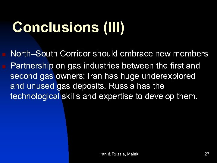 Conclusions (III) n n North–South Corridor should embrace new members Partnership on gas industries