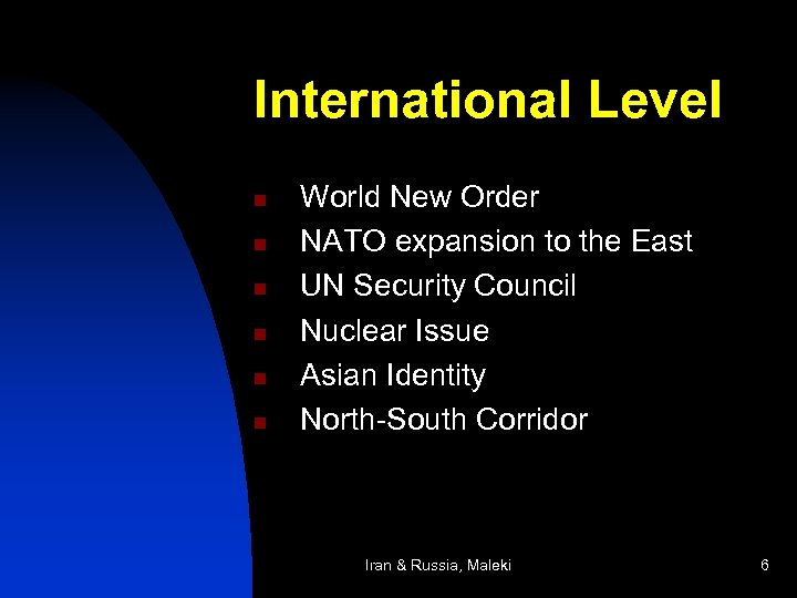 International Level n n n World New Order NATO expansion to the East UN