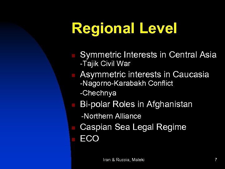 Regional Level n Symmetric Interests in Central Asia -Tajik Civil War n Asymmetric interests