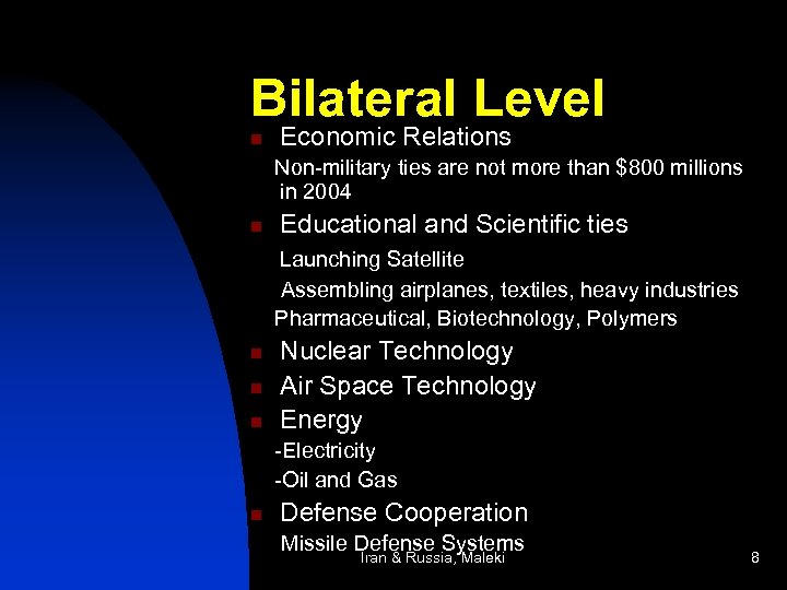 Bilateral Level n Economic Relations Non-military ties are not more than $800 millions in