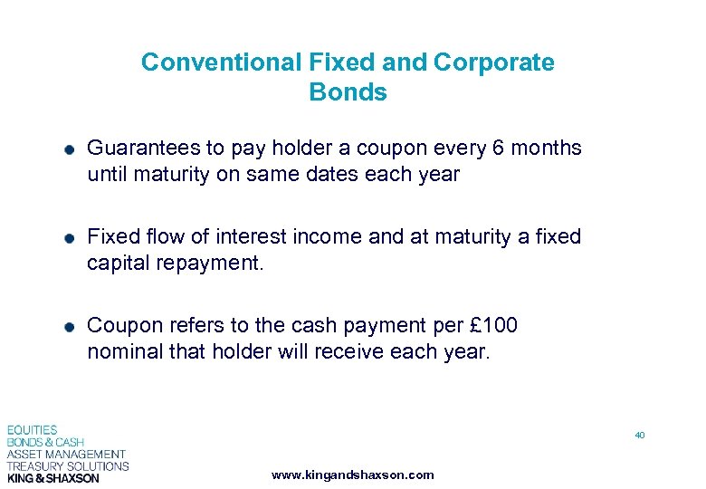 Conventional Fixed and Corporate Bonds Guarantees to pay holder a coupon every 6 months