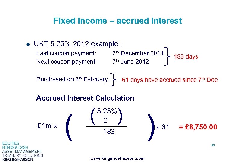 Fixed income – accrued interest UKT 5. 25% 2012 example : Last coupon payment: