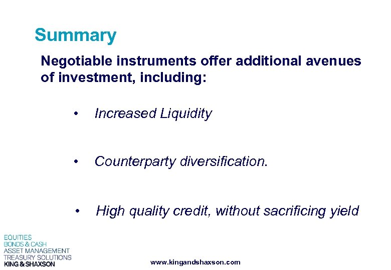 Summary Negotiable instruments offer additional avenues of investment, including: • Increased Liquidity • Counterparty