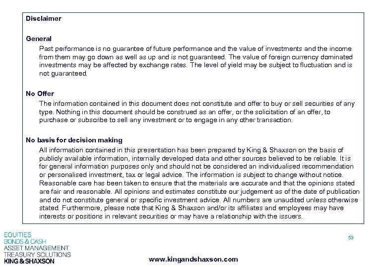 Disclaimer General Past performance is no guarantee of future performance and the value of