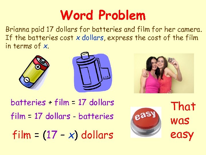 Word Problem Brianna paid 17 dollars for batteries and film for her camera. If