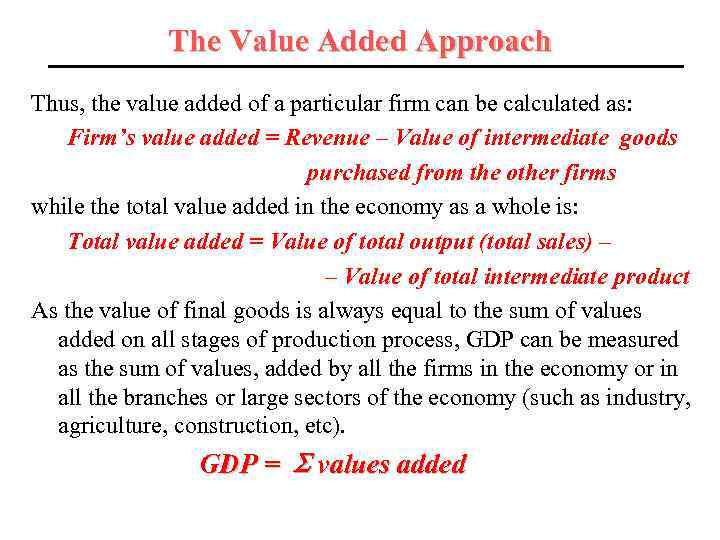 The Value Added Approach Thus, the value added of a particular firm can be