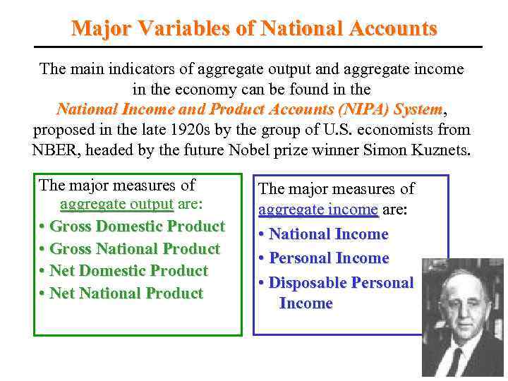 Major Variables of National Accounts The main indicators of aggregate output and aggregate income