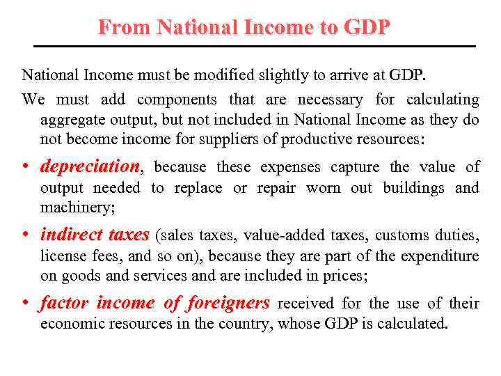 From National Income to GDP National Income must be modified slightly to arrive at