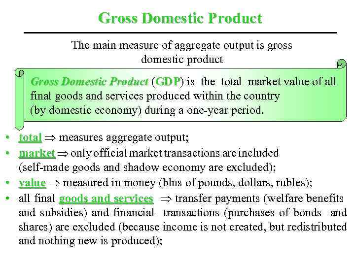 Gross Domestic Product The main measure of aggregate output is gross domestic product Gross