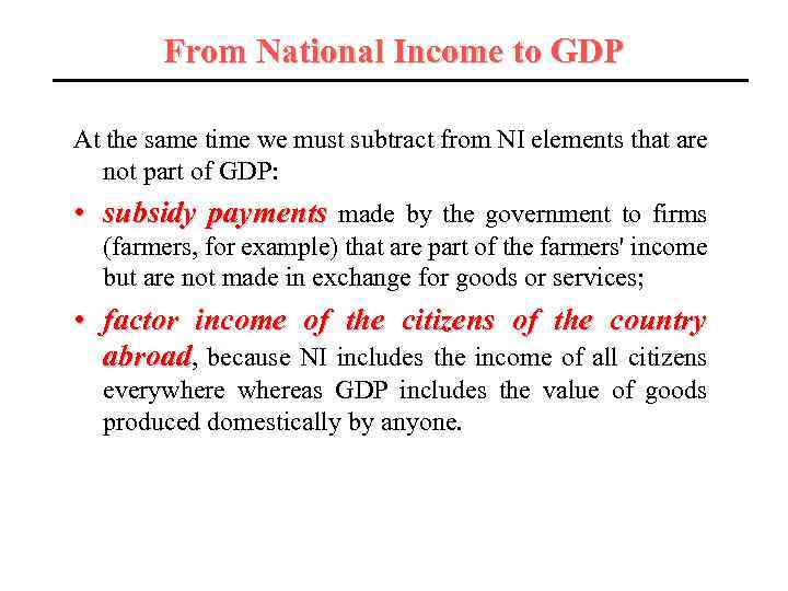 From National Income to GDP At the same time we must subtract from NI