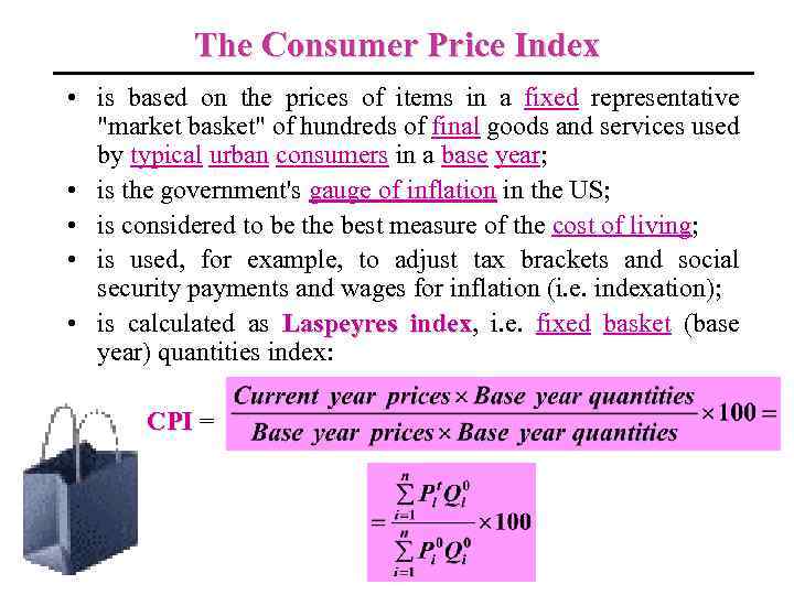 The Consumer Price Index • is based on the prices of items in a