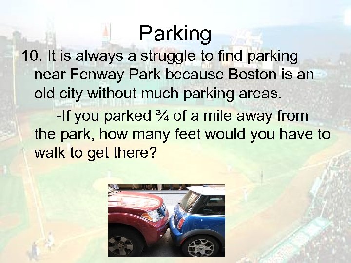 Parking 10. It is always a struggle to find parking near Fenway Park because