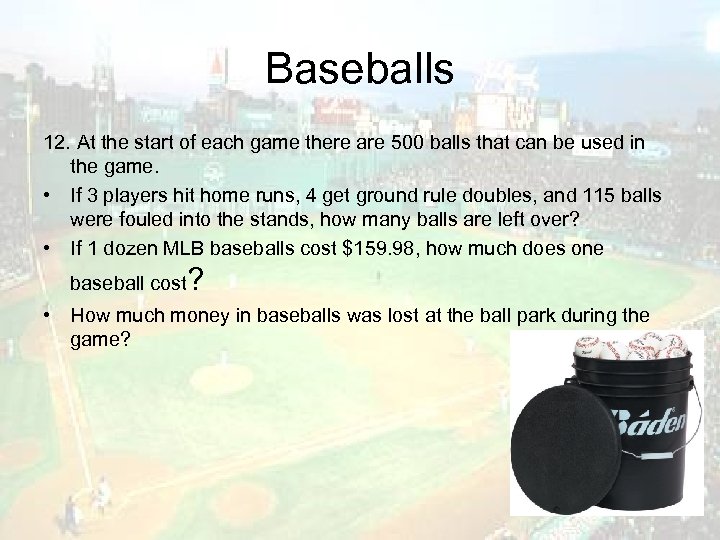 Baseballs 12. At the start of each game there are 500 balls that can