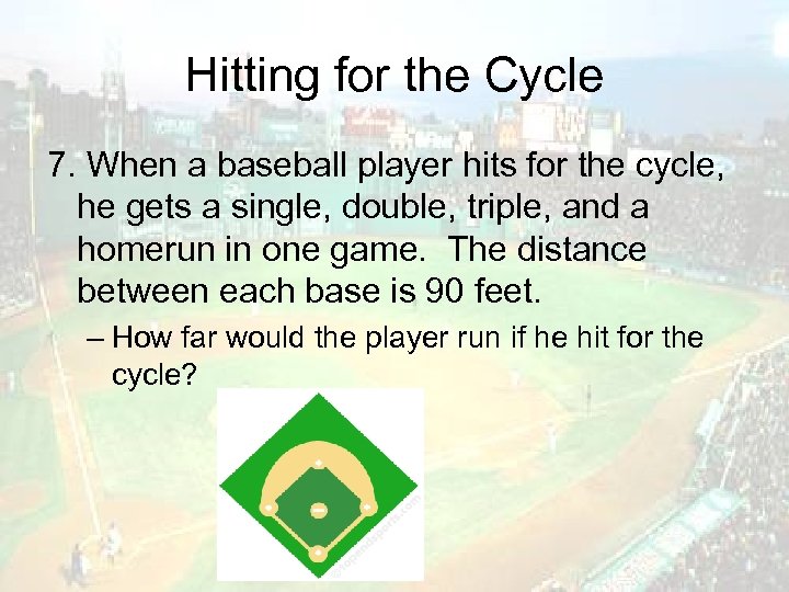 Hitting for the Cycle 7. When a baseball player hits for the cycle, he