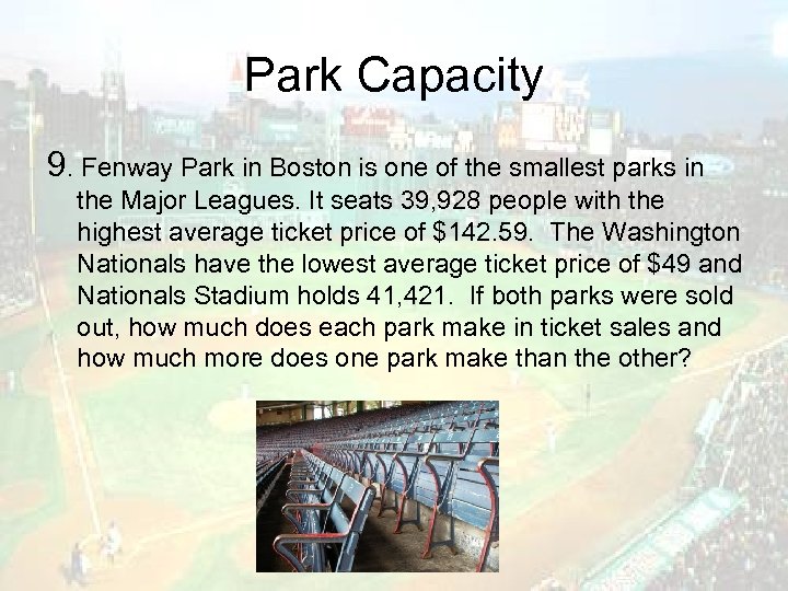 Park Capacity 9. Fenway Park in Boston is one of the smallest parks in