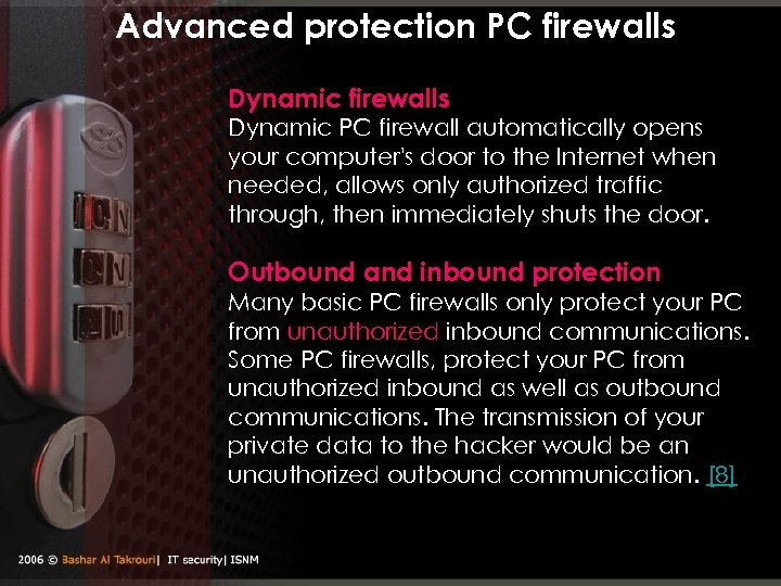 Advanced protection PC firewalls Dynamic PC firewall automatically opens your computer's door to the