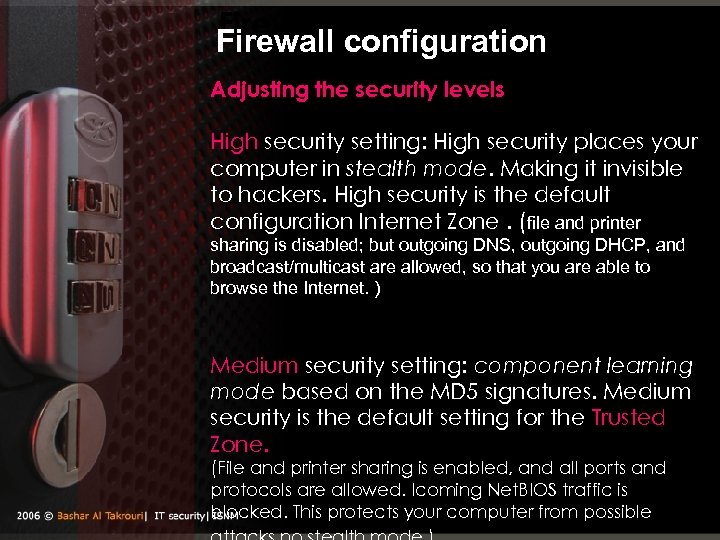 Firewall configuration Adjusting the security levels High security setting: High security places your computer