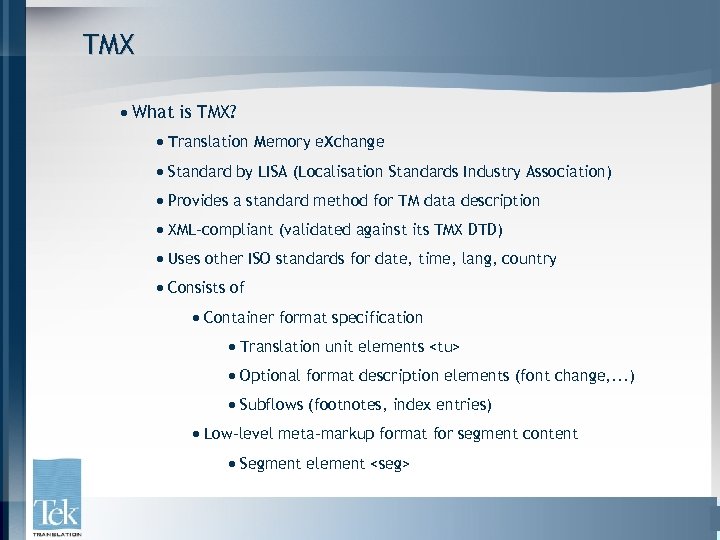 TMX · What is TMX? · Translation Memory e. Xchange · Standard by LISA