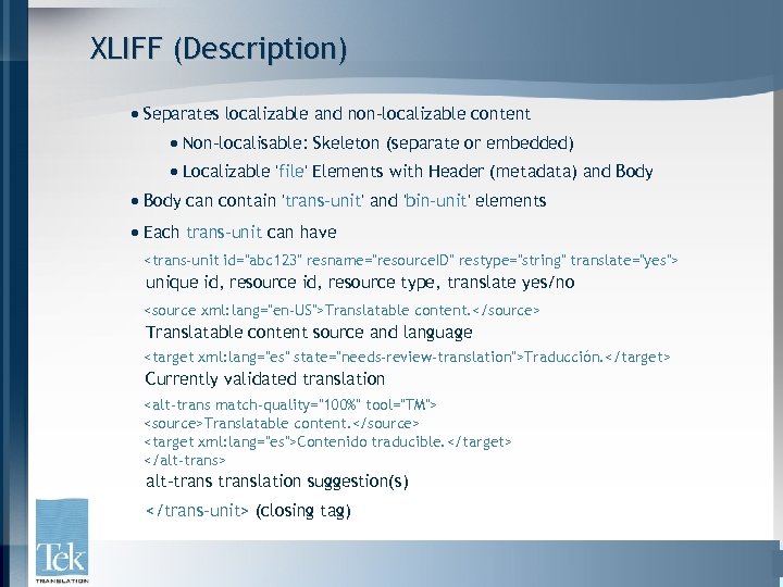 XLIFF (Description) · Separates localizable and non-localizable content · Non-localisable: Skeleton (separate or embedded)
