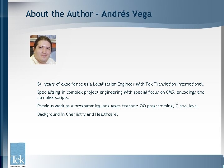 About the Author - Andrés Vega 8+ years of experience as a Localisation Engineer