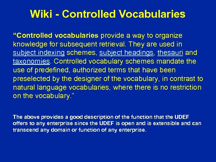 Wiki - Controlled Vocabularies “Controlled vocabularies provide a way to organize knowledge for subsequent