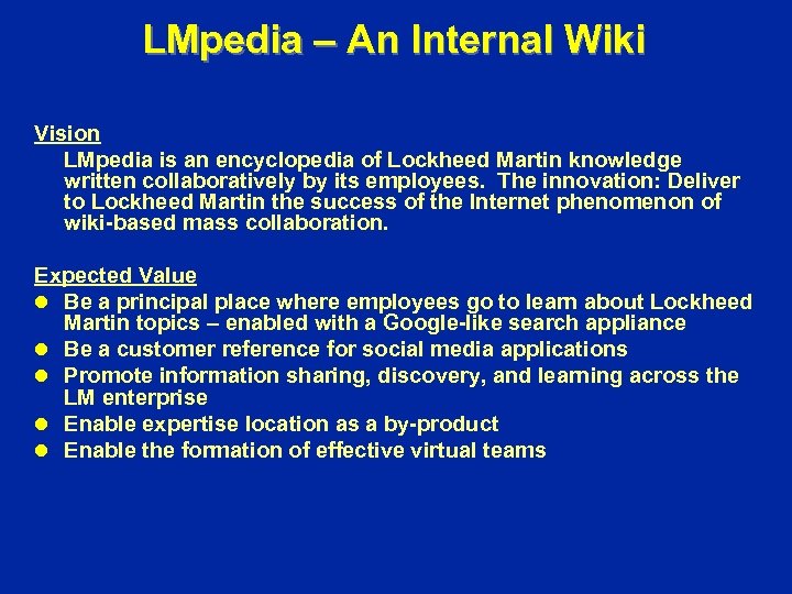 LMpedia – An Internal Wiki Vision LMpedia is an encyclopedia of Lockheed Martin knowledge