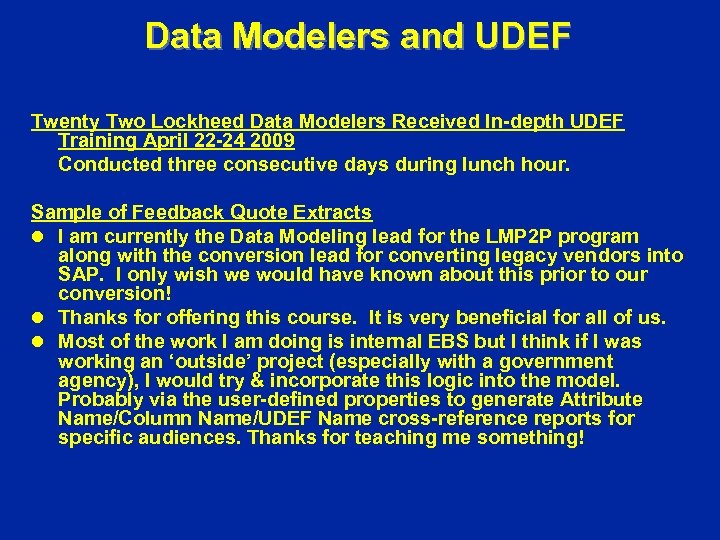 Data Modelers and UDEF Twenty Two Lockheed Data Modelers Received In-depth UDEF Training April