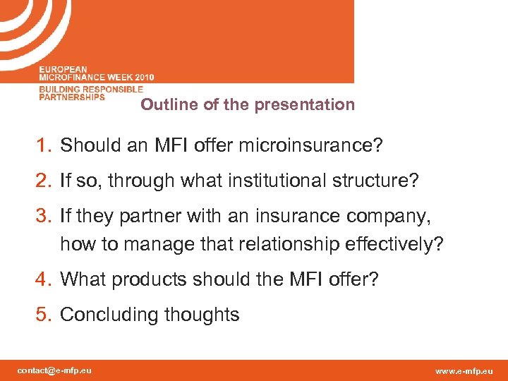 Outline of the presentation 1. Should an MFI offer microinsurance? 2. If so, through