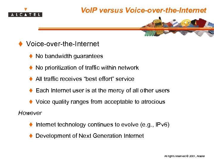 Vo. IP versus Voice-over-the-Internet t No bandwidth guarantees t No prioritization of traffic within